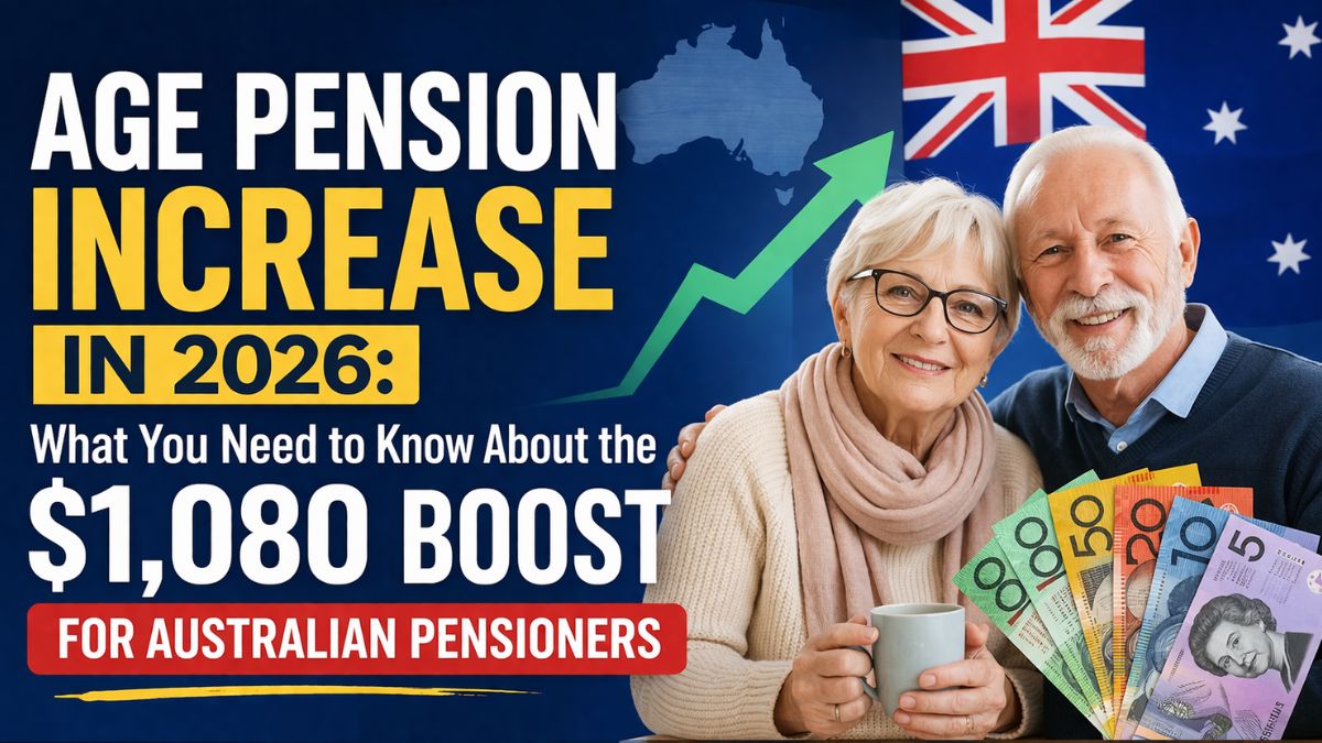 Age Pension Increase in 2026: What You Need to Know About the $1,080 Boost for Australian Pensioners
